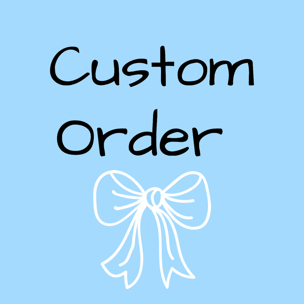 Custom Order - Paige